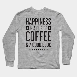 happiness is a cup of coffee and a good book Long Sleeve T-Shirt